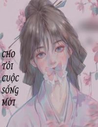 Cho Tôi Một Cuộc Sống Mới