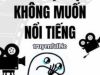 Tôi Thật Sự Không Muốn Nổi Tiếng