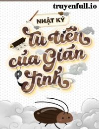 Nhật Ký Tu Tiên Của Gián Tinh