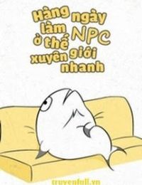 [Quyển 2] Hàng Ngày Làm NPC Ở Thế Giới Xuyên Nhanh