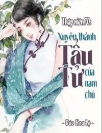 Thập Niên 70 Xuyên Thành Tẩu Tử Của Nam Chủ