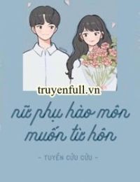 Nữ Phụ Hào Môn Muốn Từ Hôn