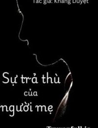 Sự Trả Thù Của Người Mẹ